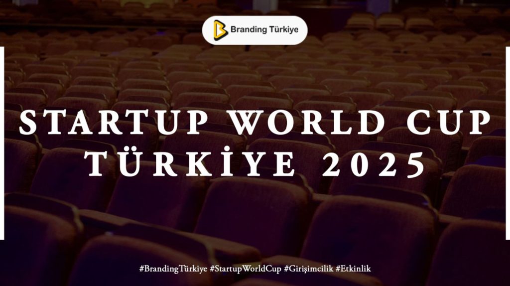 Startup World Cup 2025 ilk kez Türkiye’de